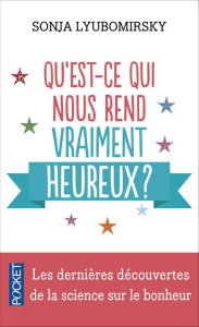 Qu'est-ce qui nous rend vraiment heureux ? - Lyubomirsky Sonja ; Bury Laurent ; Lecomte Jacques