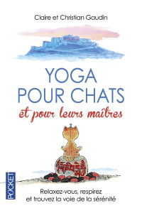 Yoga pour chats et pour leurs maîtres - Gaudin Claire ; Gaudin Christian