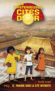 Les mystérieuses cités d'or Saison 2 Tome 12 : Panique dans la Cité interdite - Lecoeur Pascale