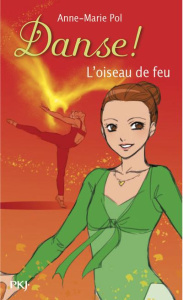 Danse ! Tome 32 : Nina et l'oiseau de feu - Pol Anne-Marie