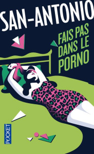 Fais pas dans le porno... - SAN-ANTONIO