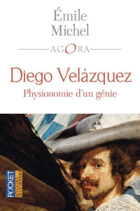 Diego Velazquez. Physionomie d'un génie suivi de Velazquez au musée de Madrid - Michel Emile ; Beulé Charles-Ernest ; Claass Victo