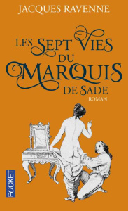 Les sept vies du marquis de Sade - Ravenne Jacques