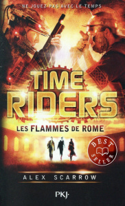 Time Riders Tome 5 : Les flammes de Rome - Scarrow Alex ; Lauricella Anne