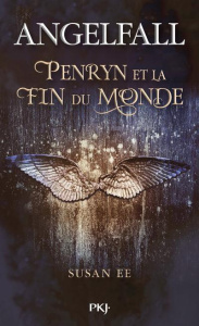 Angelfall Tome 1 : Penryn et la Fin du Monde - Ee Susan ; Maillard Alexandra