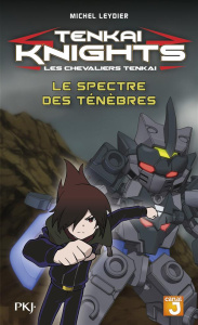 Tenkai Knights Tome 5 : Le spectre des ténèbres - Leydier Michel