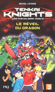 Tenkai Knights Tome 6 : Le réveil du dragon - Leydier Michel