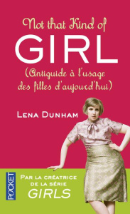 Not that kind of girl - Dunham Lena ; Gibert Catherine