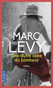 Une autre idée du bonheur - Levy Marc