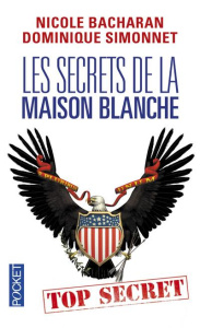 Les secrets de la Maison Blanche - Bacharan Nicole ; Simonnet Dominique