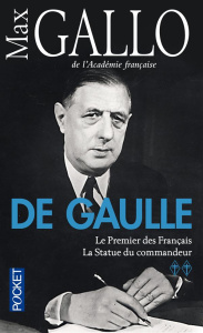 De Gaulle. Tome 2, Le Premier des Français, suivi de La Statue du commandeur - Gallo Max