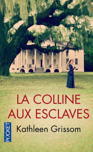 La colline aux esclaves - Grissom Kathleen ; La Rochefoucauld Marie-Axelle d