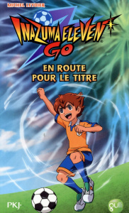Inazuma Eleven Go Tome 8 : En route pour le titre - Leydier Michel