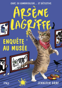 Arsène Lagriffe Tome 5 : Enquête au musée - Gray Jennifer ; Dieuaide Sophie