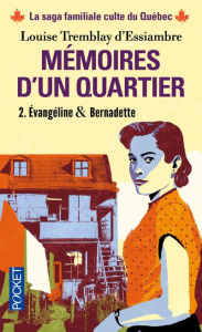 Mémoires d'un quartier Tome 2 : Evangéline & Bernadette - Tremblay d'Essiambre Louise