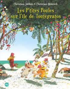 Les P'tites Poules Tome 14 : Les P'tites Poules sur l'île de Toutégratos - Jolibois Christian ; Heinrich Christian