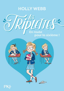 Les triplettes Tome 1 : En route pour la sixième ! - Webb Holly ; Joly Marianne