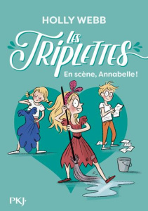 Les triplettes Tome 5 : En scène, Annabelle ! - Webb Holly ; Joly Marianne