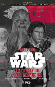 La Cavale du contrebandier : une aventure de Han Solo & Chewbacca. Voyage vers Star Wars épisode VII - Rucka Greg ; Demoulin Axelle ; Ancion Nicolas
