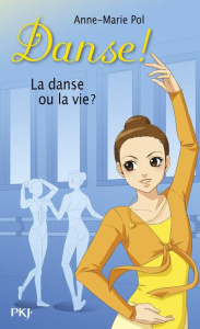 Danse ! Tome 35 : La danse ou la vie ? - Pol Anne-Marie