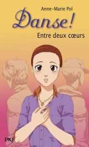 Danse ! Tome 39 : Entre deux coeurs - Pol Anne-Marie