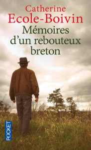 Mémoires d'un rebouteux breton - Ecole-Boivin Catherine