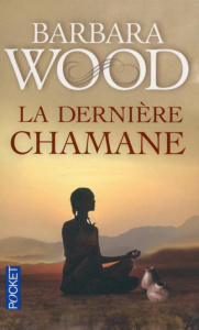La dernière chamane - Wood Barbara ; Duport-Serval Nathalie