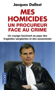 Mes homicides. Un procureur face au crime - Dallest Jacques