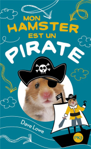 Mon hamster Tome 5 : Mon hamster est un pirate - Lowe Dave ; Chambers Mark ; Nabokov Catherine