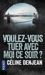 Voulez-vous tuer avec moi ce soir ? - Denjean Céline