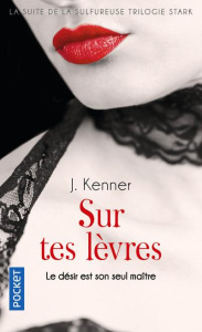 Sur tes lèvres Tome 1 - Kenner Julie ; Chatain Jean-Noël