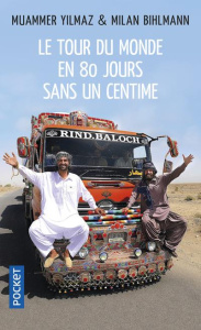 Le tour du monde en 80 jours... Sans un centime - Yilmaz Muammer ; Bihlmann Milan
