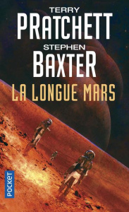 La Longue Terre Tome 3 : La Longue Mars - Pratchett Terry ; Baxter Stephen ; Cabon Mikael