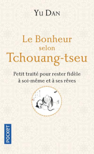 Le bonheur selon Tchouang-tseu - Yu Dan ; Lavis Alexis ; Chamayou Marie-Paule