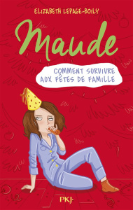 Maude Tome 3 : Comment survivre aux fêtes de famillle - Lepage-Boily Elizabeth