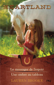 Heartland Tome 9 et 10 : Le messager de l'espoir ; Une ombre au tableau - Brooke Lauren ; Lavabre Emmanuelle ; Ferrier Bertr