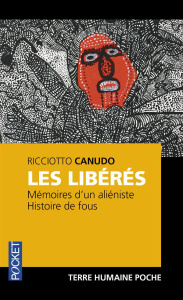 Les libérés. Mémoires d'un aliéniste, Histoire de fous - Canudo Ricciotto ; Nathan Tobie ; Cape Anouck ; Ma