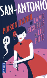 Poison d'Avril ou La Vie sexuelle de Lili Pute - SAN-ANTONIO