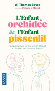 L'enfant orchidée et l'enfant pissenlit. Pourquoi certains enfants sont en difficulté et comment tou - Boyce Thomas-W ; Midal Fabrice ; Souillac Anna