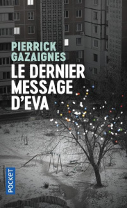Le dernier message d'Eva - Gazaignes Pierrick