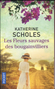 Les fleurs sauvages des bougainvilliers - Scholes Katherine ; Rose Françoise