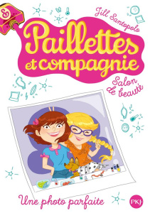 Paillettes et compagnie Tome 6 : Une photo parfaite - Santopolo Jill ; Bouchareine Christine