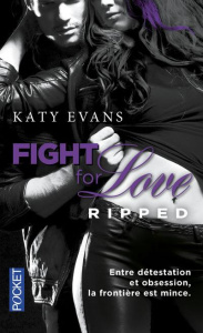 Fight for Love Tome 5 : Ripped - Evans Katy ; Connan de Vries Charlotte