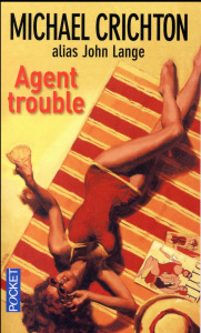 Agent trouble - Crichton Michael ; Bouchareine Christine