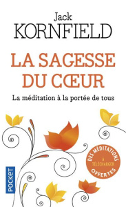 La sagesse du coeur. La méditation à la portée de tous - Kornfield Jack ; Thomas Dominique