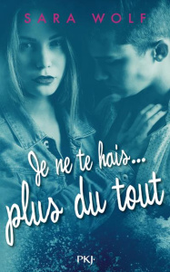 Lovely Vicious : Je ne te hais plus du tout - Wolf Sara ; Maillard Alexandra