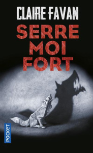 Serre-moi fort - Favan Claire