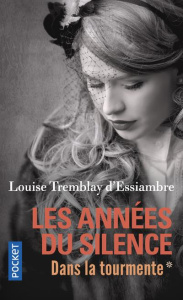 Les années du silence Tome 1 : La tourmente. La délivrance - Tremblay d'Essiambre Louise
