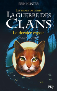 La guerre des clans : les signes du destin (Cycle IV) Tome 6 : Le dernier espoir - Hunter Erin ; Carlier Aude