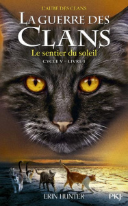 La guerre des clans : L'aube des clans (Cycle V) Tome 1 : Le sentier du soleil - Hunter Erin ; Carlier Aude